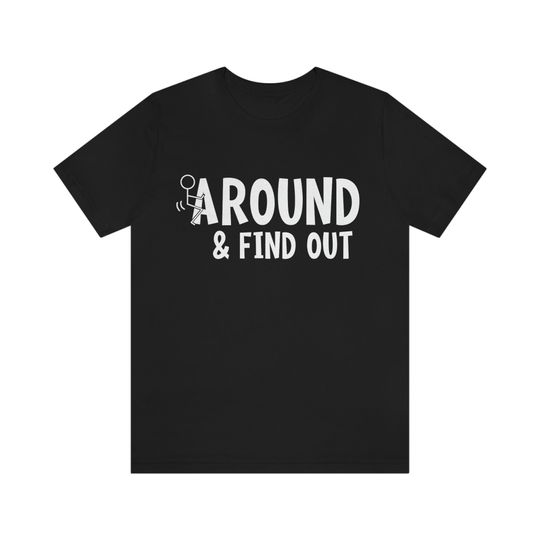 Discover F- -ck Around & Find Out Tshirt