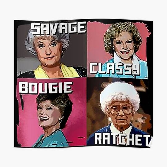 Discover Womens Savage Classy Bougie Ratchet golden-girls Premium Matte Vertical Poster