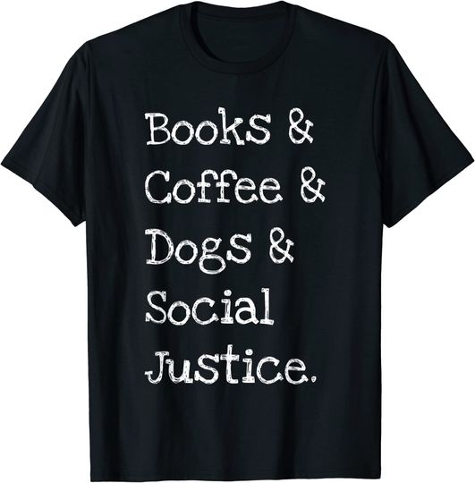 Discover Books, Coffee, Dogs, and Justice T-Shirt