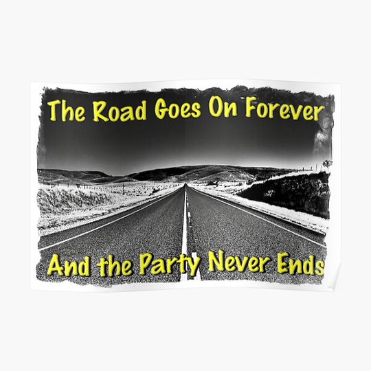 Discover The Road Goes On Forever and The Party Never Ends Premium Matte Vertical Poster