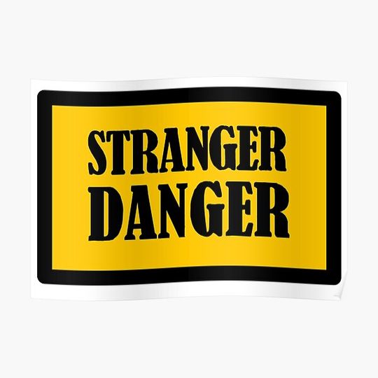 Discover Stranger Danger Caution Sign Premium Matte Vertical Poster