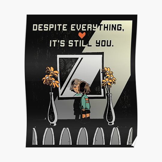 Discover Despite Everything, It's Still You. - undertale Premium Matte Vertical Poster