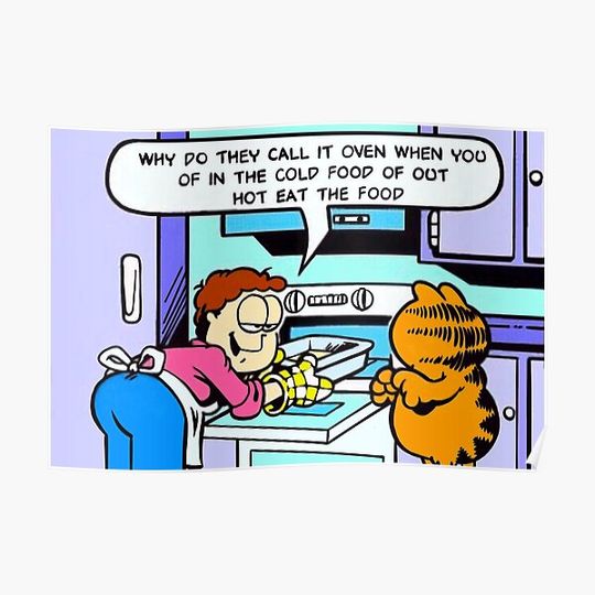 Discover Why Do They Call It Oven When You Of In the Cold Food Of Out Hot Eat the Food Premium Matte Vertical Poster