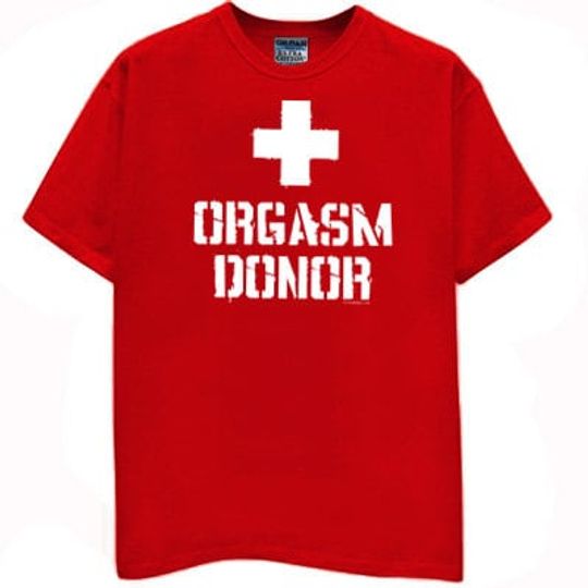 Discover Orgasm Donor Funny T Shirt Party college  drinking bro  greek medic games summer