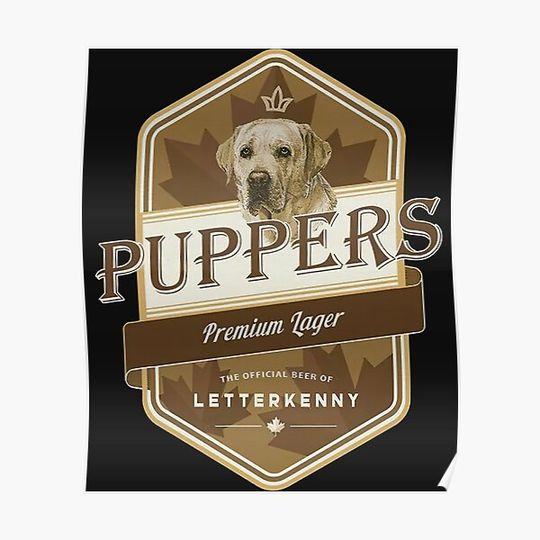 Discover Letterkenny Puppers Premium Lager Beer Inspired Poster