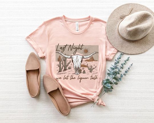 Discover Last Night We Let The Liquor Talk Shirt, Western Liquor Lover Shirt, Vintage Country Shirts