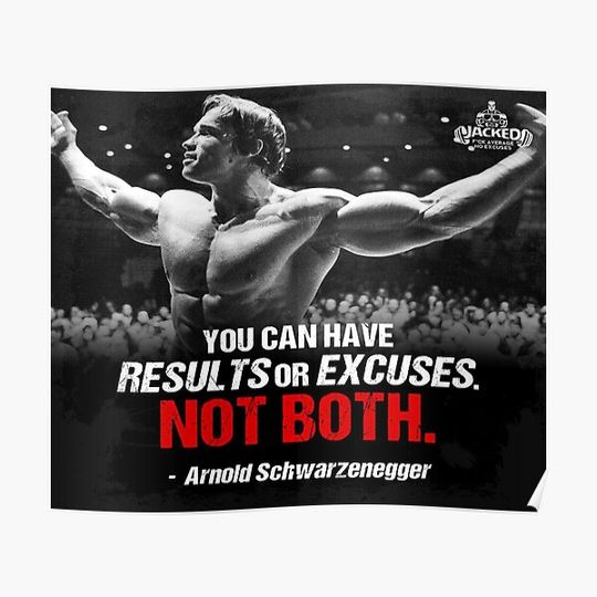 Discover "You can have results or excuses. Not both". - Arnold Schwarzenegger Premium Matte Vertical Poster