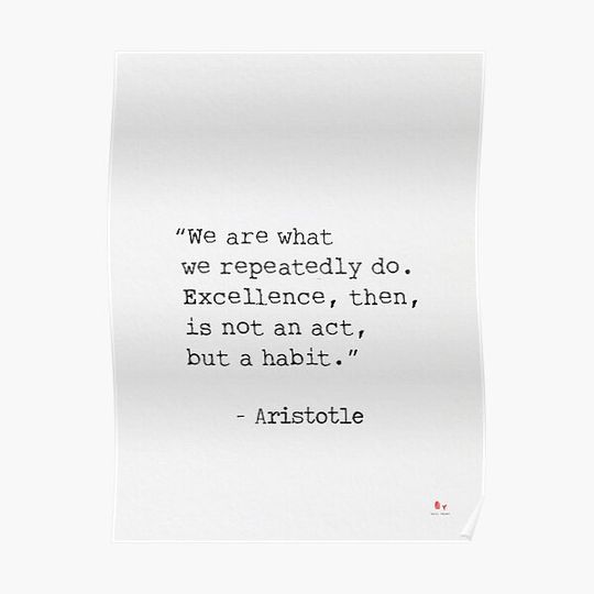 Discover “We are what we repeatedly do. Excellence, then, is not an act, but a habit.” –  Aristotle Premium Matte Vertical Poster