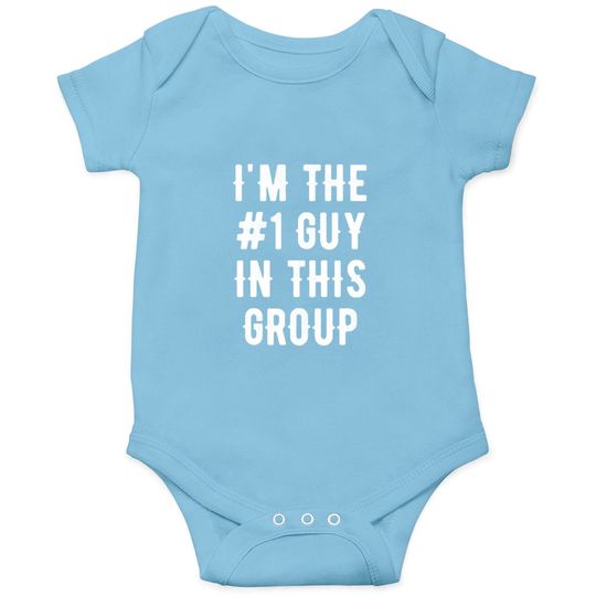 Discover I'm the number 1 guy in this group Onesies