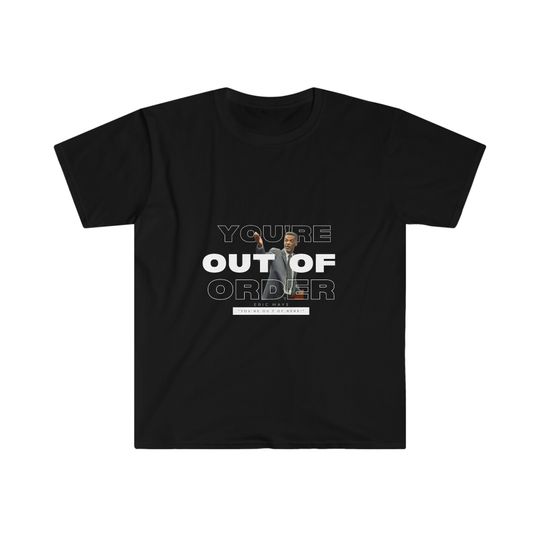 Discover Eric Mays You're out of order T-Shirt