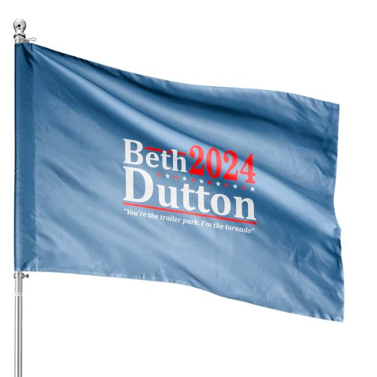 Discover BETH DUTTON 2024 - Rancher Election Humor House Flags