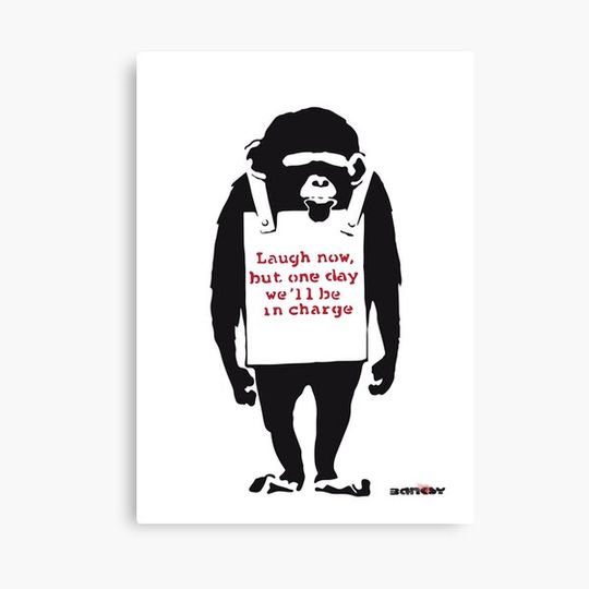 Discover Banksy Quote Monkey Chimpanze Laugh Now, but one day we'll be in charge Graffiti Street art with Banksy signature tag and funny red stripes Canvas