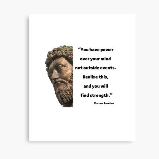 Discover Marcus Aurelius Quotes, “You have power over your mind - not outside events. Realize this, and you will find strength.”, Meditation, Canvas