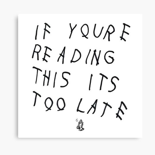 Discover If You're Reading This Its Too Late Canvas