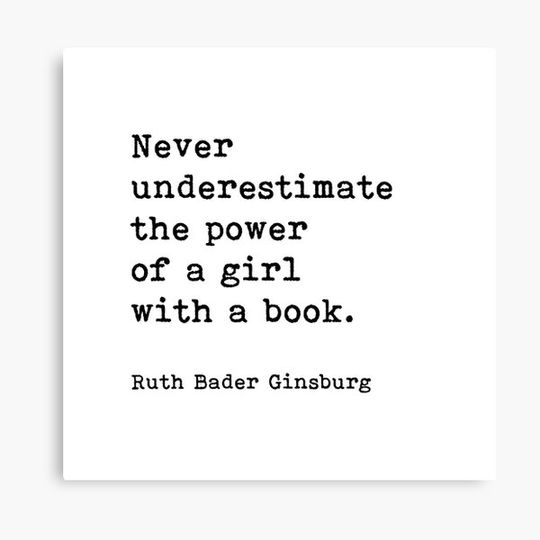 Discover Ruth Bader Ginsburg Quote, Never Underestimate The Power Of A Girl With A Book Canvas