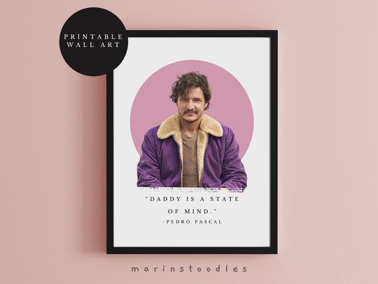 Discover Pedro Pascal Quote Poster - "Daddy is a state of mind" - Pedro Pascal Art
