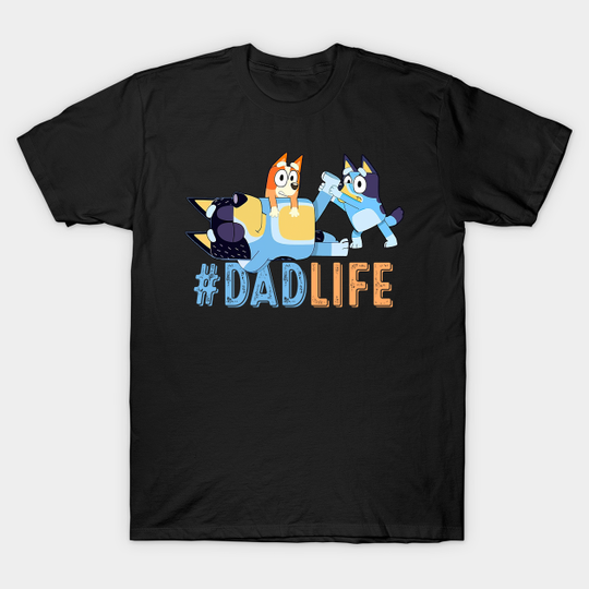 Discover BlueyDad Dad Life Love Father's Day - BlueyDad Dad - T-Shirt