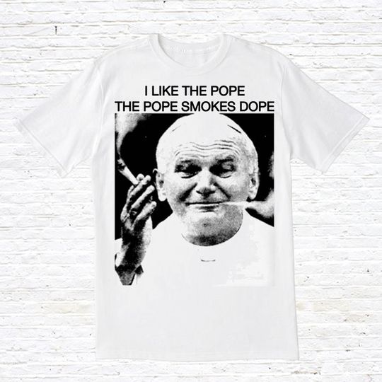 Discover I Like The Pope The Pope Smokes Dope T-Shirt