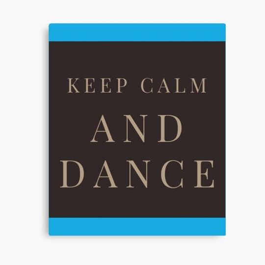 Discover Keep calm and dance Canvas