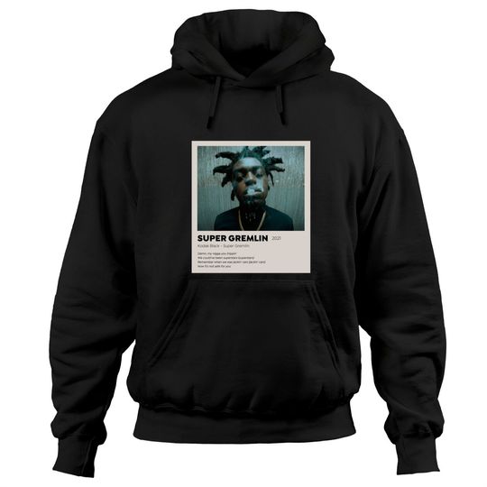 Discover Super Gremlin by Kodak Black - Kodak Black - Hoodies Hoodies