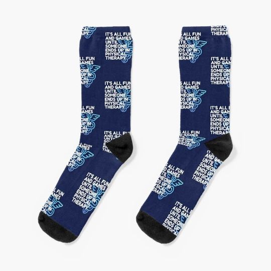 Discover It's all fun and games until someone ends up in physical therapy Socks