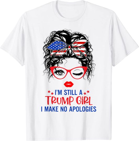 Discover I'm Still A Trump Girl I Make No Apologies Trump 2024 Women T-Shirt