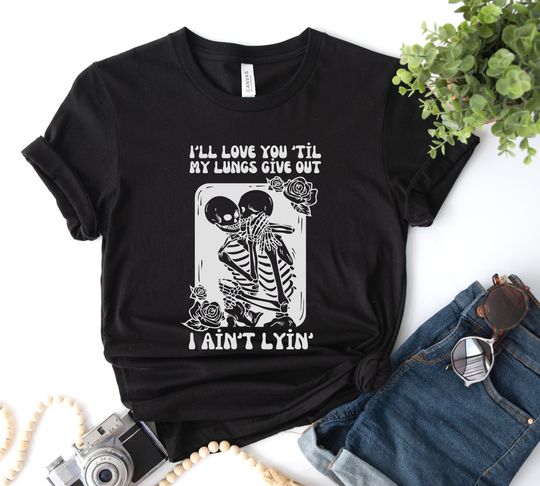 Discover All Your'n Tyler Childers Shirt, Love You Til My Lungs Give Out Shirt, Country Music Shirt
