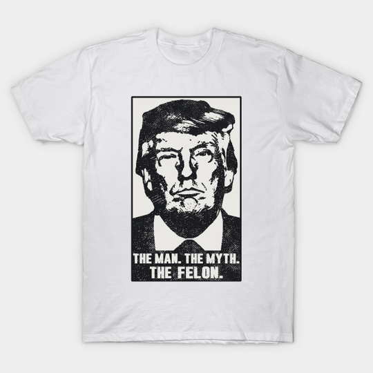 Discover Donald Trump The Man Myth Felon 2023 - 2024 Mugshot Photo - Donald Trump Mugshot - T-Shirt