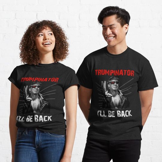 Discover Trumpinator I'll Be Back 2024 Election Trump Re-Elect T-Shirt