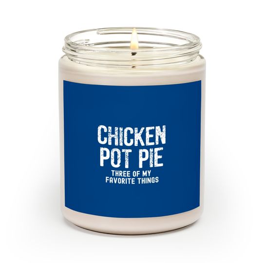 Discover Chicken Pot Pie Three Of My Favorite Humor Scented Candles