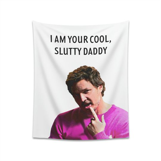 Discover Pedro Pascal, I Am Your Cool, Slutty Daddy Tapestry