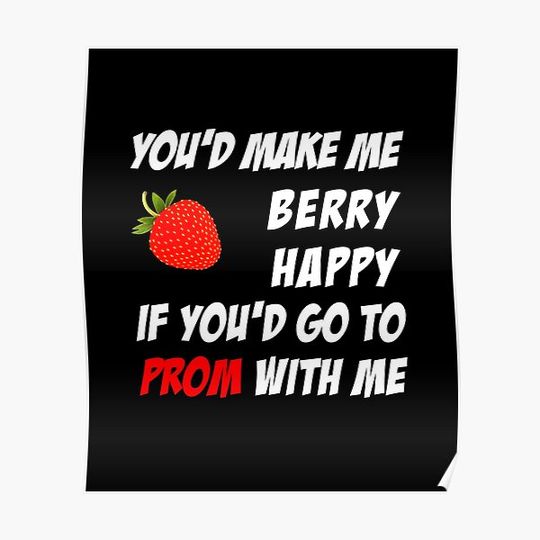 Discover Promposal - Prom Date - You'd Make Me Berry Happy If You'd Go To Prom with Me Premium Matte Vertical Poster