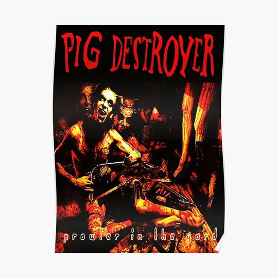 Discover Pig Destroyer - Prowler in the Yard Premium Matte Vertical Poster