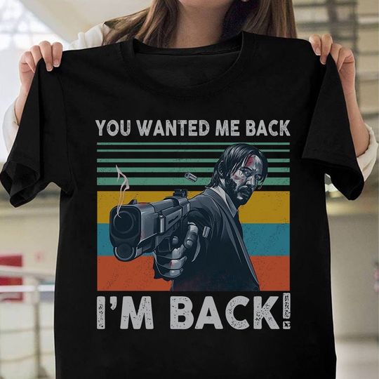 Discover Vintage John Wick Shirt, You Wanted Me Back I'm Back Shirt, John Wick Chapter 4 Signature Shirt