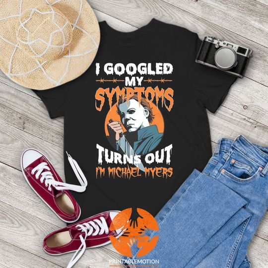 Discover I Googled My Symptoms Turns Out I'm Michael Myers Vintage T-Shirt
