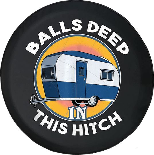 Discover Balls Deep in This Hitch Funny Camper Camper Spare Tire Cover
