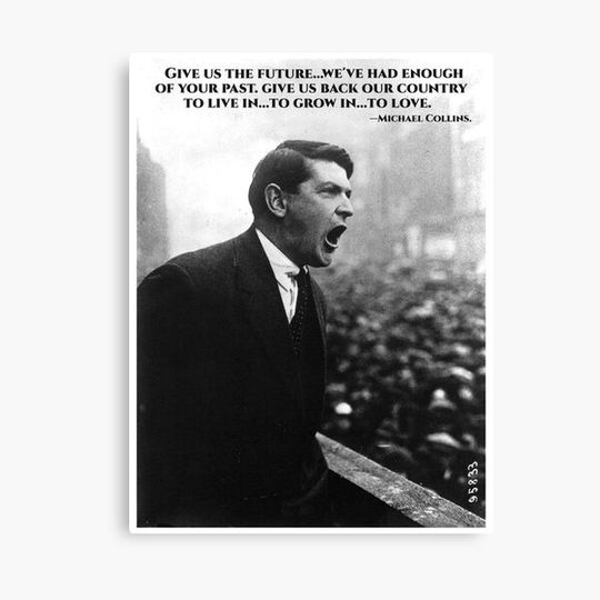 Discover Michael Collins - Give Us The Future- Irish- Ireland -1916 Canvas