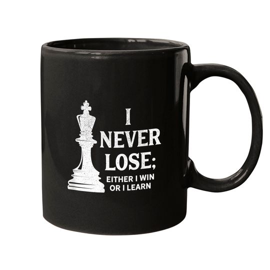 Discover Classic Chess Design, I Never Lose; I Either Win Mugs