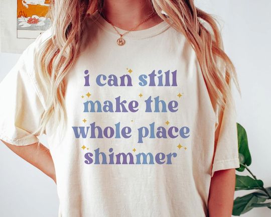 Discover I Can Still Make The Whole Place Shimmer Trip 2023 tshirt