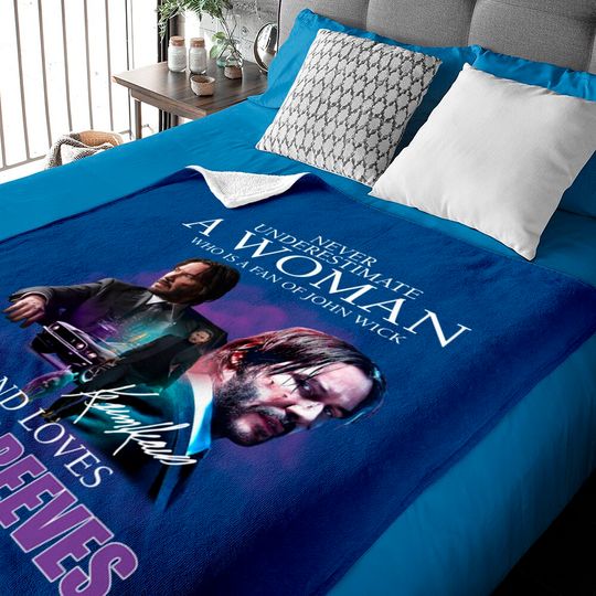 Discover Never Underestimate A Woman Who Is A Fan Of John Wick And Loves Keanu Reeves Baby Blankets