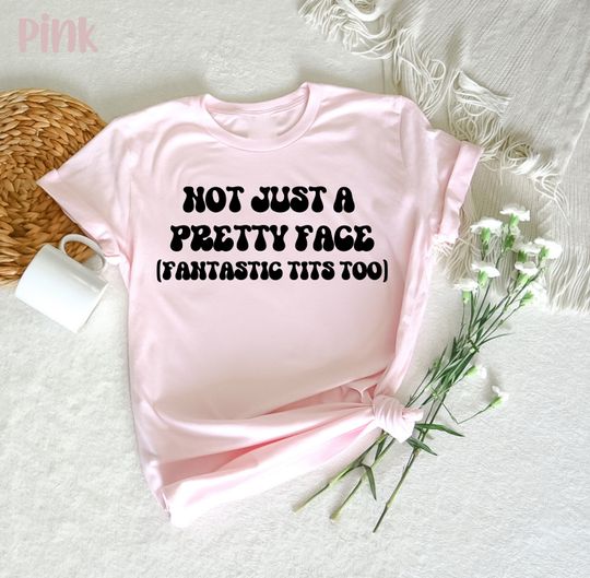 Discover Not Just A Pretty Face Fantastic Tits Too T-Shirt, Shirt With Saying, Sarcasm Quotes, Sarcastic Shirt