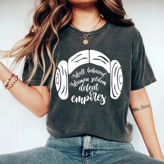 Discover Well Behaved Women Seldom Defeat Empires T-shirt, Princess Leia Shirt
