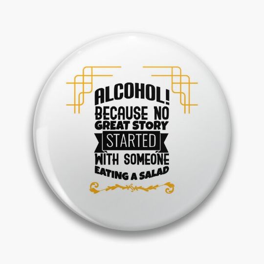 Discover start great story with alcohol Pin Button