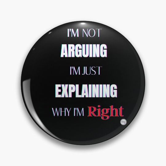 Discover Not Arguing Just Explaining Pin Button