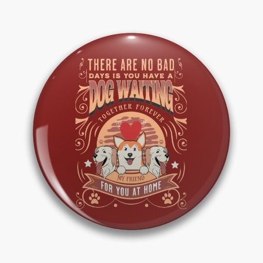 Discover Cute Cartoon Happy Lovely Dogs- No Bad Day Dog Waiting Pin Button