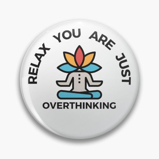 Discover Relax You're Just Overthinking Pin Button