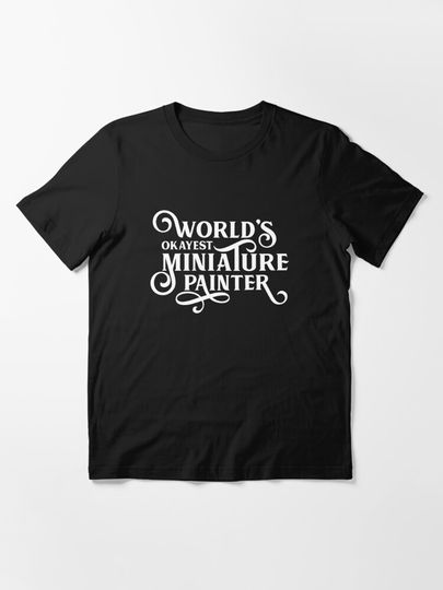 Discover World's Okayest Miniature Painter | Essential T-Shirt 