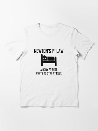 Discover Newton's First Law- Funny Physics Joke | Essential T-Shirt 