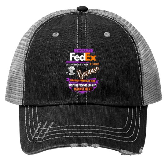 Discover I Work at FedEx I Use Excessive Sarcasm at Work Trucker Hats