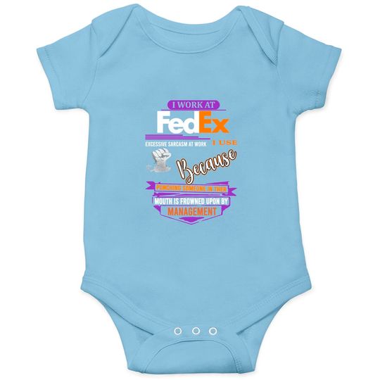 Discover I Work at FedEx I Use Excessive Sarcasm at Work Onesies